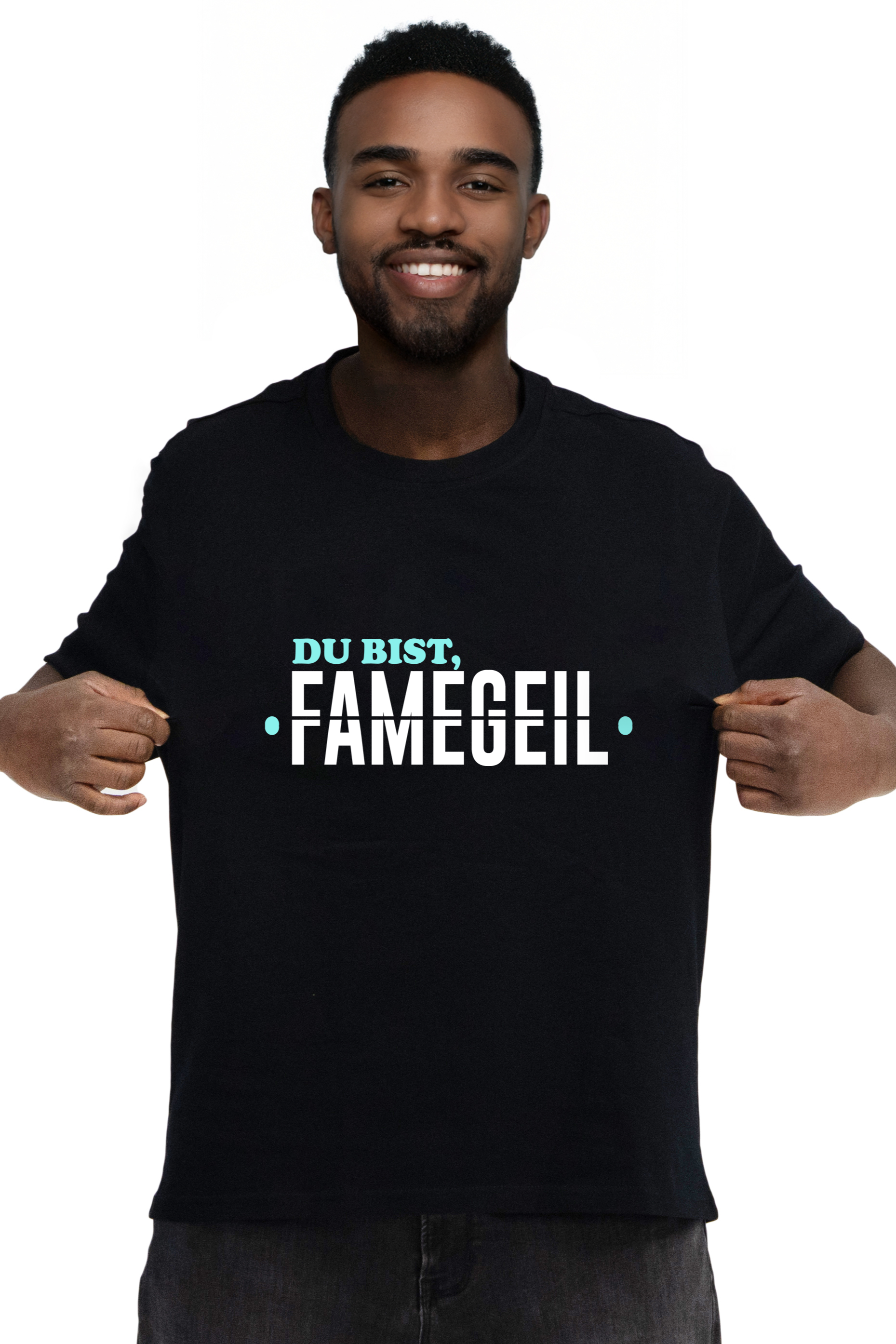 DU BIST FAMEGEIL - Shirt