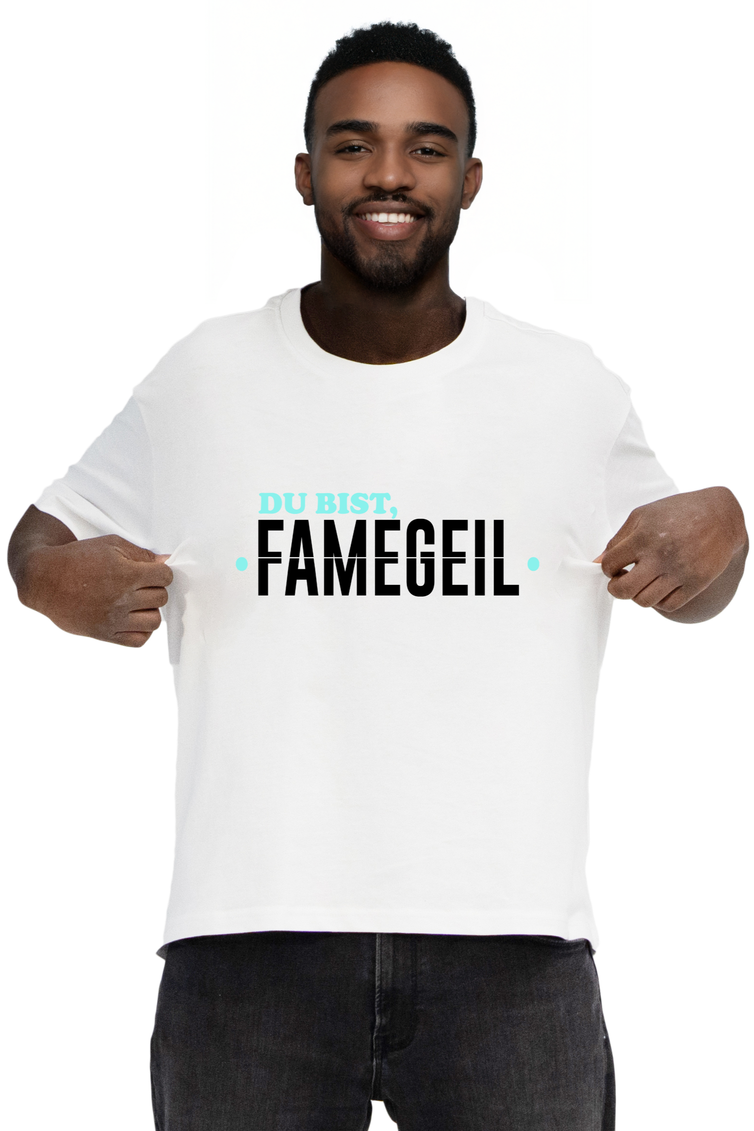 DU BIST FAMEGEIL - Shirt